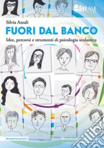 Fuori dal banco. Idee, percorsi e strumenti di psicologia scolastica libro di Azzali Silvia