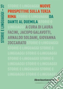 Nuove prospettive sulla terza rima. Da Dante al Duemila libro di Facini Laura; Galavotti Jacopo; Soldani Arnaldo