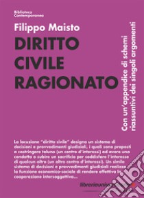 Diritto civile ragionato. Con un'appendice di schemi riassuntivi dei singoli argomenti libro di Maisto Filippo