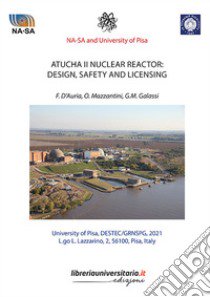 Atucha II Nuclear Reactor: design, safety and licensing libro di D'Auria Francesco; Mazzantini Oscar; Galassi Giorgio