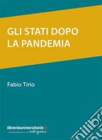 Gli Stati dopo la pandemia libro di Tirio Fabio