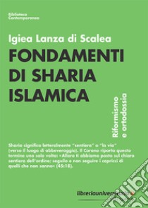 Fondamenti di sharia islamica. Riformismo e ortodossia libro di Lanza Di Scalea Igiea