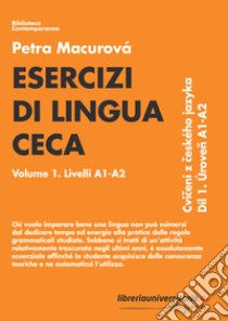 Esercizi di lingua ceca. Vol. 1: Livelli A1-A2 libro di Macurová Petra