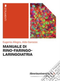 Manuale di rino-faringo-laringoiatria libro di Allegra Eugenia; Garozzo Aldo