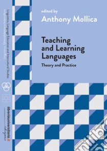 Teaching and Learning Languages. Theory and Practice libro di Mollica Anthony