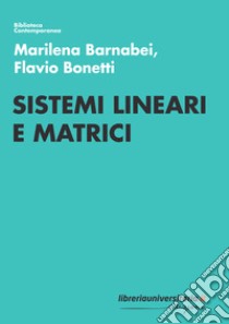 Sistemi lineari e matrici libro di Barnabei Marilena; Bonetti Flavio