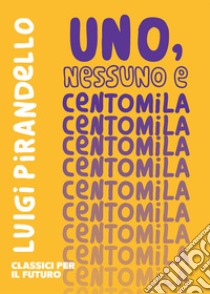 Uno, nessuno e centomila libro di Pirandello Luigi