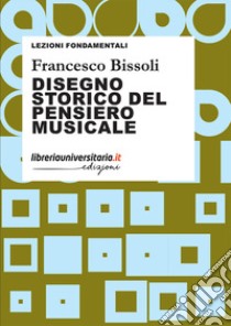 Disegno storico del pensiero musicale libro di Bissoli Francesco