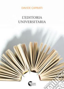 L'editoria universitaria libro di Capriati Davide