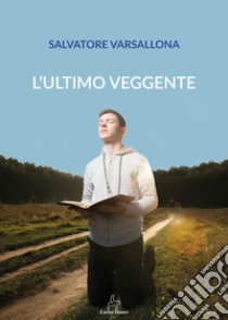 L'ultimo veggente libro di Varsallona Salvatore