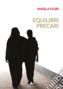 Equilibri precari libro di Flori Angela