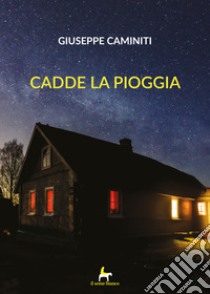 Cadde la pioggia libro di Caminiti Giuseppe