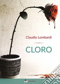 Cloro libro di Lombardi Claudio