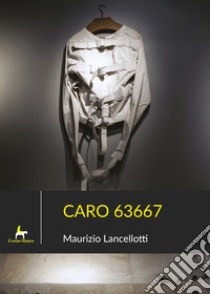 Caro 63667 libro di Lancellotti Maurizio