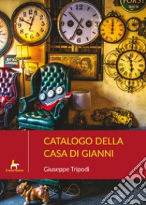 Catalogo della casa di Gianni. E altri racconti calabri libro di Tripodi Giuseppe