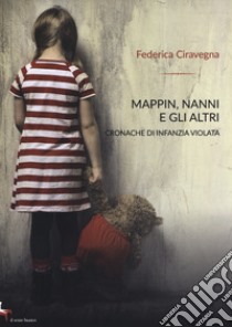 Mappin, nanni e gli altri. Cronache di infanzia violata libro di Ciravegna Federica