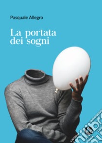 La portata dei sogni libro di Allegro Pasquale