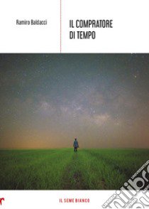 Il compratore di tempo libro di Baldacci Ramiro