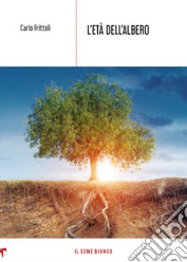 L'età dell'albero libro di Frittoli Carlo