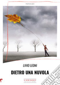 Dietro una nuvola libro di Leoni Livio