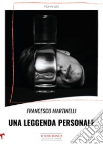 Una leggenda personale libro di Martinelli Francesco