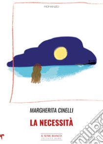 La necessità libro di Cinelli Margherita