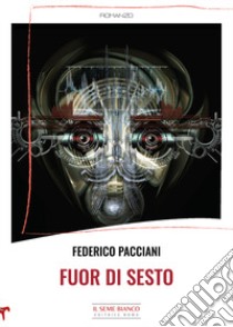 Fuor di sesto libro di Pacciani Federico