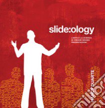 Slide:ology. L'arte e la scienza di creare grandi presentazioni libro di Duarte Nancy