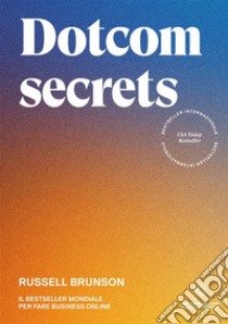 Dotcom secrets libro di Brunson Russell; Gandolfi D. (cur.)