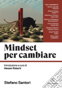 Mindset per cambiare libro di Santori Stefano