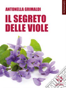 Il segreto delle viole libro di Grimaldi Antonella