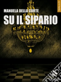 Su il sipario libro di Della Corte Manuela