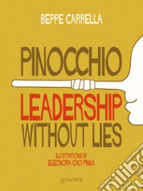 Pinocchio. Leadership without lies libro di Carrella Beppe