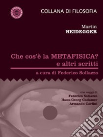 Che cos'è la metafisica? e altri scritti libro di Heidegger Martin; Sollazzo F. (cur.)