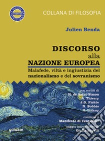 Discorso alla nazione europea. Malafede, viltà e ingiustizia del nazionalismo e del sovranismo libro di Benda Julien