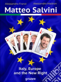 Matteo Salvini. Italy, Europe and the new right libro di Franzi Alessandro; Madron Alessandro