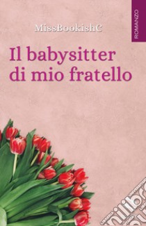 Il babysitter di mio fratello libro di MissBookishC