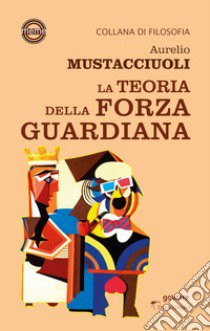 La teoria della forza guardiana libro di Mustacciuoli Aurelio