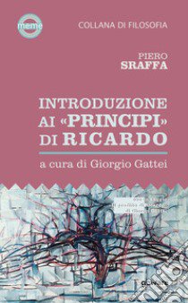 Introduzione ai «Principi» di Ricardo libro di Sraffa Piero; Gattei G. (cur.)