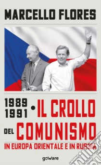 1989-1991. Il crollo del comunismo in Europa orientale e in Russia libro di Flores Marcello