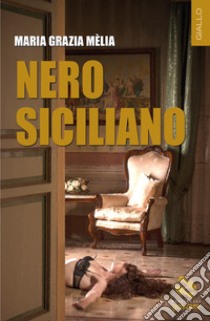 Nero siciliano libro di Mèlia Maria Grazia