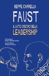 Faust. Il lato oscuro della leadership libro di Carrella Beppe