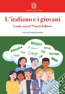 L'italiano e i giovani. Come scusa? Non ti followo libro di Nesi A. (cur.)