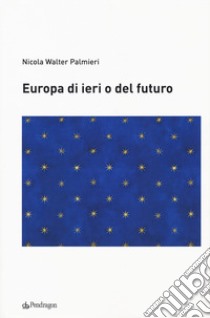 Europa di ieri o del futuro libro di Palmieri Nicola Walter