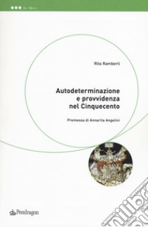 Autodeterminazione e provvidenza nel Cinquecento libro di Ramberti Rita