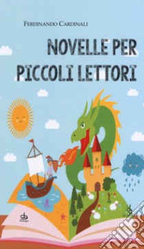 Novelle per piccoli lettori libro di Cardinali Ferdinando