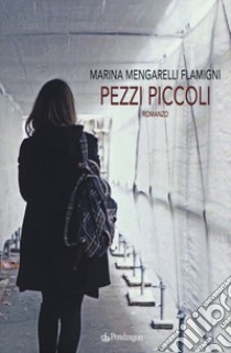 Pezzi piccoli libro di Mengarelli Flamigni Marina