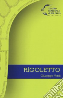 Giuseppe Verdi. Rigoletto libro di Tessitore F. (cur.)