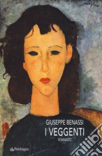 I veggenti libro di Benassi Giuseppe