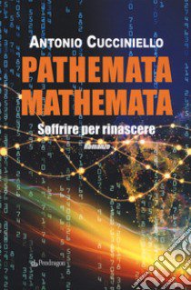 Pathemata mathemata. Soffrire per rinascere libro di Cucciniello Antonio